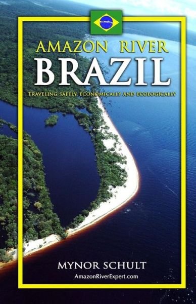 Cover for Mynor Schult · Amazon River Brazil Traveling Safely, Economically and Ecologically (Taschenbuch) (2011)