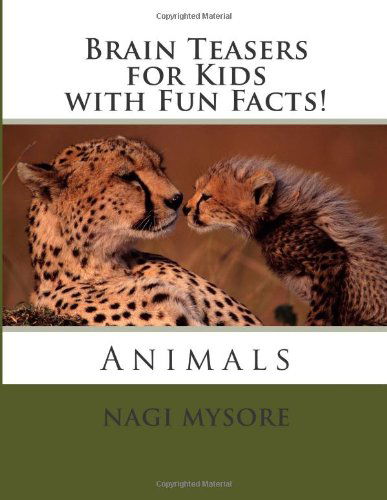 Cover for Nagi Mysore · Brain Teasers for Kids - Animals: with Fun Facts! (Volume 1) (Paperback Book) (2012)