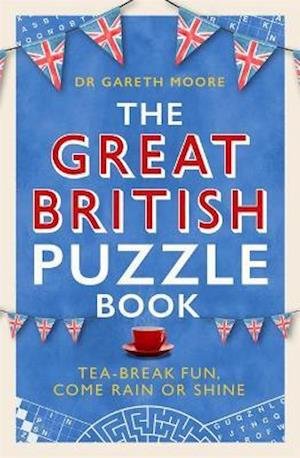 Cover for Dr Gareth Moore · The Great British Puzzle Book: Tea-break fun, come rain or shine (Paperback Book) (2021)