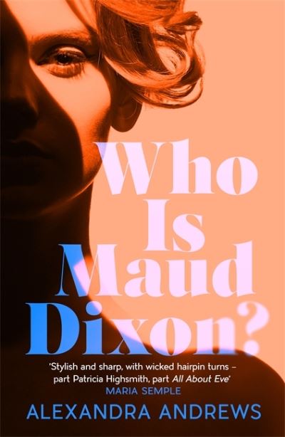 Who is Maud Dixon?: a wickedly twisty thriller with a character you'll never forget - Alexandra Andrews - Livros - Headline Publishing Group - 9781472274700 - 23 de junho de 2022