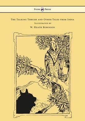 Cover for W H D Rouse · The Talking Thrush and Other Tales from India - Illustrated by W. Heath Robinson (Paperback Book) (2016)