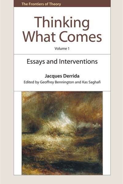 Cover for Jacques Derrida · Thinking What Comes, Volume 1: Essays, Interviews, and Interventions - The Frontiers of Theory (Hardcover Book) (2024)