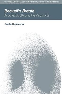 Cover for Sozita Goudouna · Beckett'S Breath: Anti-Theatricality and the Visual Arts - Edinburgh Critical Studies in Modernism, Drama and Performance (Paperback Book) (2019)