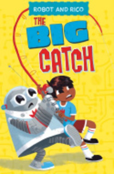Cover for Anastasia Suen · The Big Catch: A Robot and Rico Story - Robot and Rico (Paperback Book) (2020)