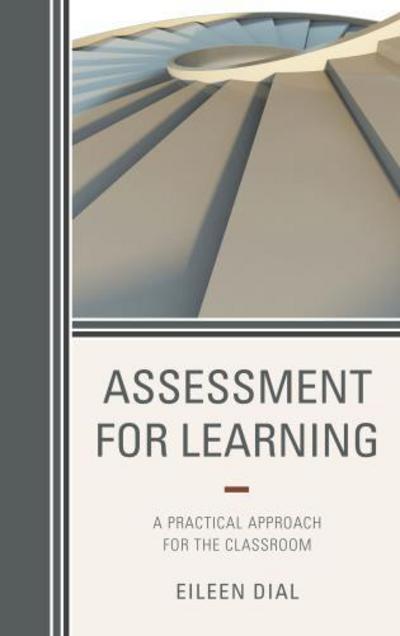 Cover for Eileen Dial · Assessment for Learning: A Practical Approach for the Classroom (Paperback Book) (2016)