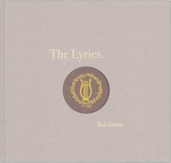 Cover for Bob Dylan · The Lyrics: 1961-2012 (Hardcover Book) (2014)