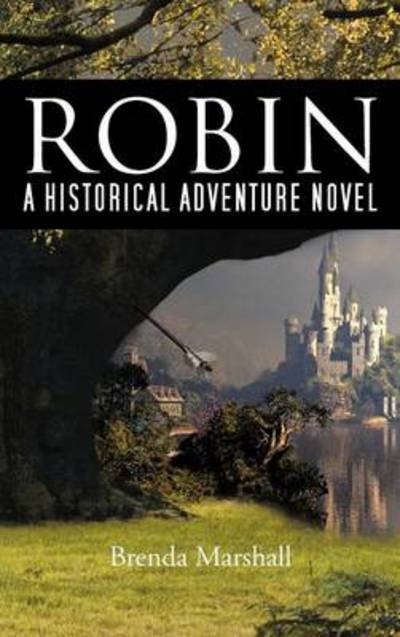 Cover for Brenda Marshall · Robin: a Historical Adventure Novel (Hardcover Book) (2012)