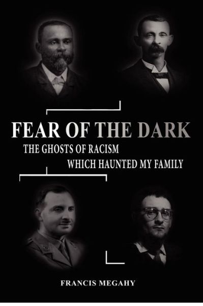 Cover for Francis Megahy · Fear of the Dark: Exorcising the Ghosts of Racism Which Haunted My Family (Pocketbok) (2012)