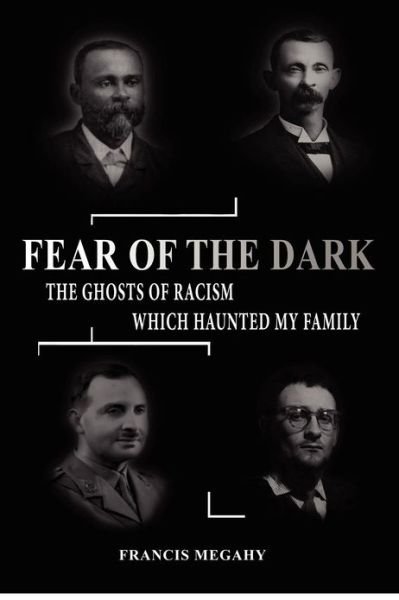 Cover for Francis Megahy · Fear of the Dark: Exorcising the Ghosts of Racism Which Haunted My Family (Paperback Bog) (2012)