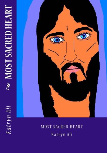 Cover for Katryn Ali · Most Sacred Heart (Paperback Book) (2012)