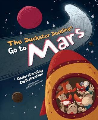 Cover for Nancy Loewen · The Duckster Ducklings Go to Mars: Understanding Capitalization - Language on the Loose (Paperback Book) (2015)