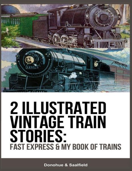 Cover for Donohue Saalfield · 2 Illustrated Vintage Train Stories: Fast Express &amp; My Book of Trains (Paperback Book) (2013)