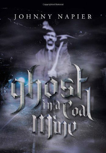 Cover for Johnny Napier · Ghost in a Coal Mine (Hardcover Book) (2013)