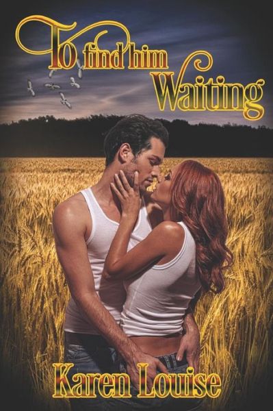 To Find Him Waiting - Karen Louise - Books - eXtasy Books Inc - 9781487421700 - March 3, 2019