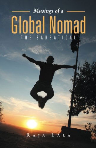 Cover for Raja Lala · Musings of a Global Nomad: the Sabbatical (Paperback Book) (2014)