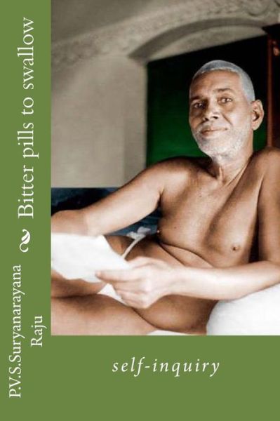 Cover for Mr P V S Suryanarayana Raju Raju · Bitter Pills to Swallow: Self-inquiry (Paperback Book) (2013)