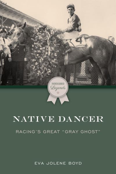 Cover for Eva Jolene Boyd · Native Dancer: Racing's Great &quot;Gray Ghost&quot; - Thoroughbred Legends (Paperback Book) (2026)