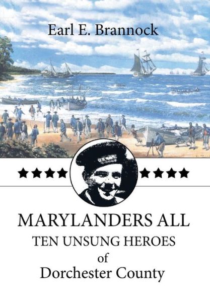 Cover for Earl Brannock · Marylanders All: Ten Unsung Heroes of Dorchester County (Hardcover Book) (2014)