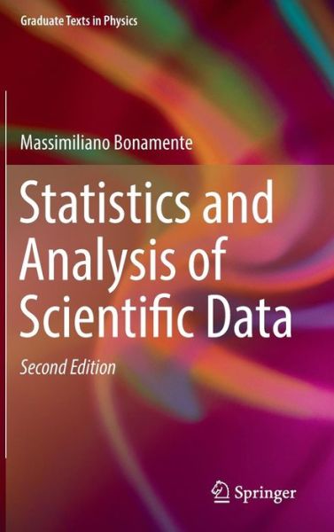 Cover for Massimiliano Bonamente · Statistics and Analysis of Scientific Data - Graduate Texts in Physics (Hardcover Book) [2nd ed. 2017 edition] (2016)