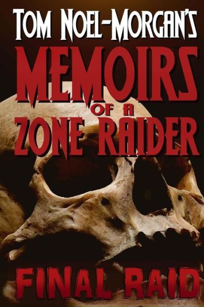 Cover for Tom Noel-morgan · Final Raid: Memoirs of a Zone Raider (Paperback Book) (2013)