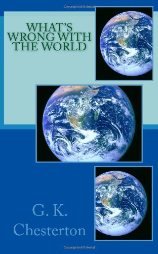 What's Wrong with the World - G. K. Chesterton - Boeken - CreateSpace Independent Publishing Platf - 9781495916700 - 12 februari 2014