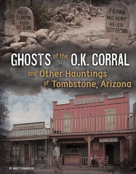 Cover for Matt Chandler · Ghosts of the O.K. Corral and Other Hauntings of Tombstone, Arizona (Hardcover Book) (2020)