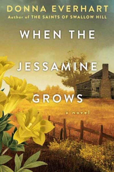 Cover for Donna Everhart · When the Jessamine Grows: A Captivating Historical Novel Perfect for Book Clubs (Paperback Book) (2024)