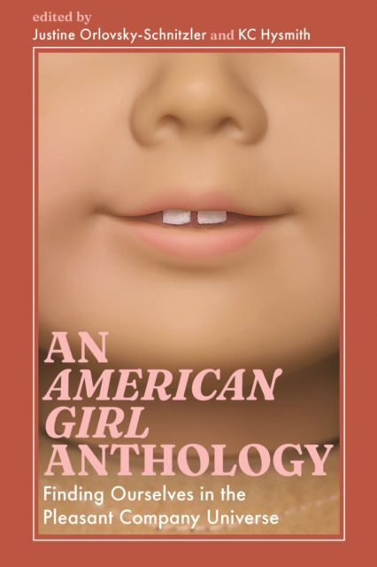 Cover for An American Girl Anthology: Finding Ourselves in the Pleasant Company Universe - Cultures of Childhood (Hardcover Book) (2025)