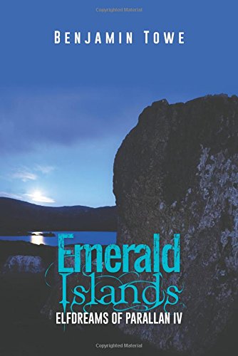 Cover for Benjamin Towe · Emerald Islands: Elfdreams of Parallan Iv (Pocketbok) (2014)