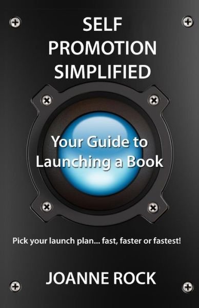 Self Promotion Simplified: Your Guide to Launching a Book - Joanne Rock - Kirjat - Createspace - 9781497545700 - lauantai 31. toukokuuta 2014
