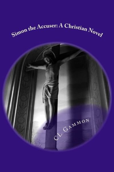 Cover for Cl Gammon · Simon the Accuser: a Christian Novel (Paperback Bog) (2014)