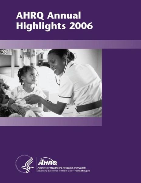 Cover for U S Department of Healt Human Services · Ahrq Annual Highlights, 2006 (Taschenbuch) (2014)
