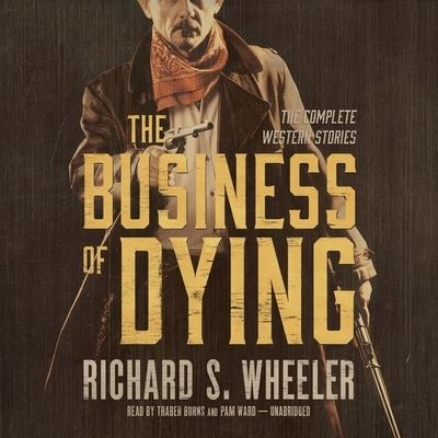 Cover for Richard S Wheeler · The Business of Dying Lib/E (CD) (2017)