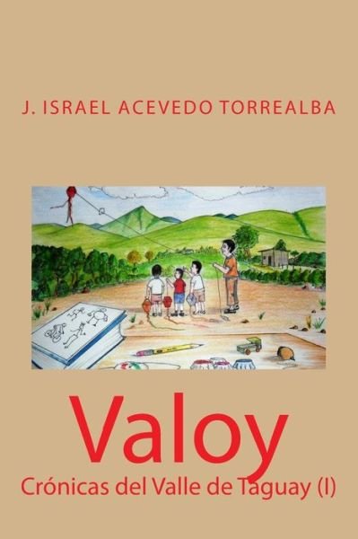 Cover for J Israel Acevedo Torrealba · Valoy: Cronicas Del Valle De Taguay (I) (Taschenbuch) (2014)