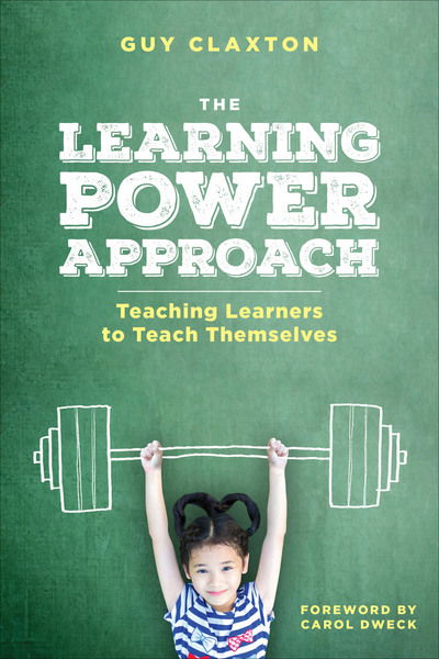 The Learning Power Approach: Teaching Learners to Teach Themselves - Corwin Teaching Essentials - Guy Claxton - Bøker - SAGE Publications Inc - 9781506388700 - 7. mars 2019