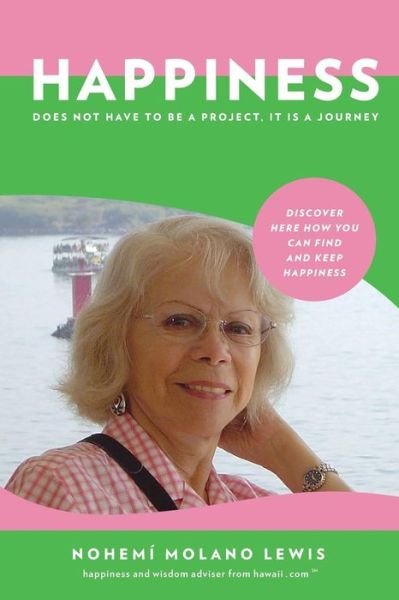 Cover for Nohemi Molano Lewis · Happiness Does Not Have To Be A Project, It Is A Journey (Paperback Book) (2016)