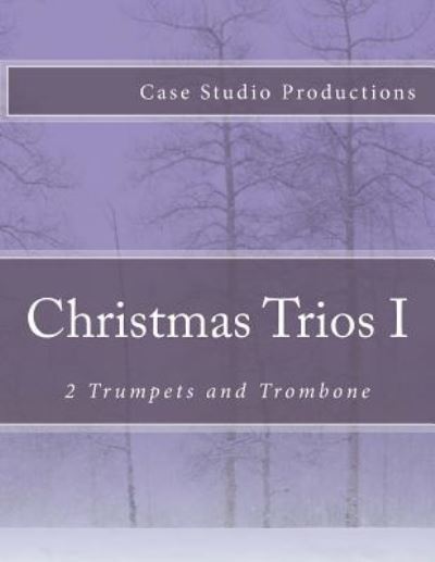 Cover for Case Studio Productions · Christmas Trios I - 2 Trumpets and Trombone (Paperback Book) (2015)