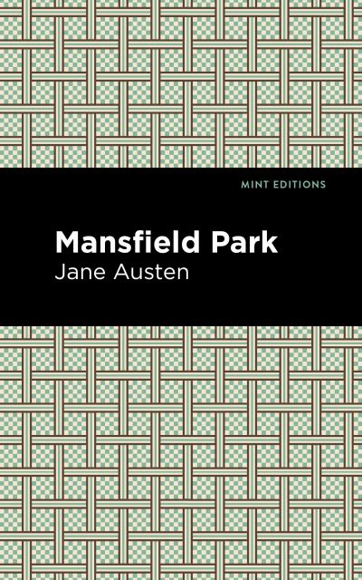 Mansfield Park - Mint Editions - Jane Austen - Books - Graphic Arts Books - 9781513263700 - June 18, 2020