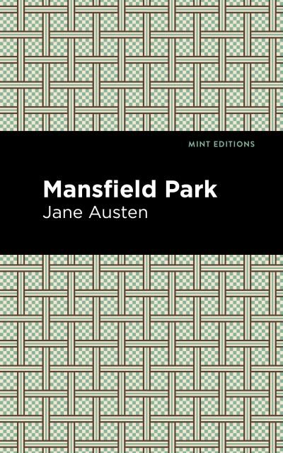 Mansfield Park - Mint Editions - Jane Austen - Books - Graphic Arts Books - 9781513263700 - June 18, 2020