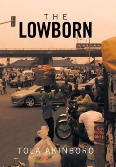 Cover for Tola Akinboro · The Lowborn (Hardcover bog) (2016)