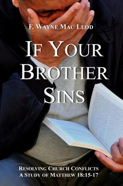 Cover for F Wayne Mac Leod · If Your Brother Sins: Resolving Church Conflicts: a Study of Matthew 18:15-17 (Paperback Book) (2015)