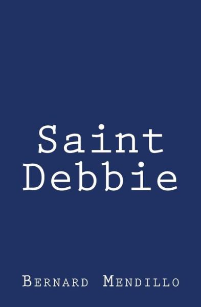 Cover for Bernard Mendillo · Saint Debbie (Paperback Book) (2015)