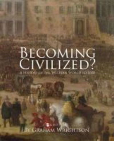 Cover for Graham Wrightson · Becoming Civilized?: A History of the Western World to 1600 (Pocketbok) (2017)