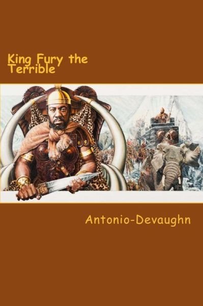 Antonio-devaughn · King Fury the Terrible (Paperback Book) (2015)