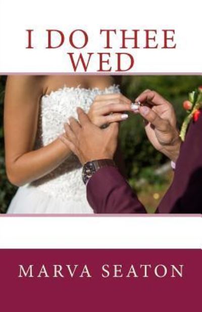 Cover for Marva Seaton · I Do Thee Wed (Paperback Book) (2016)