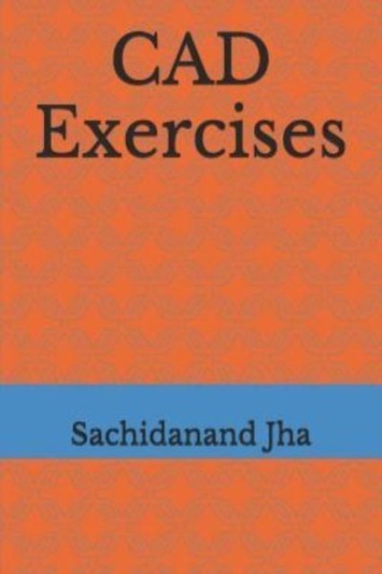 Cover for Jha Sachidanand Jha · CAD Exercises (Taschenbuch) (2017)