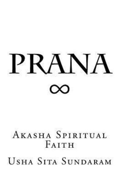 Cover for Usha Sita Sundaram · Prana Akasha Spiritual Faith (Taschenbuch) (2016)