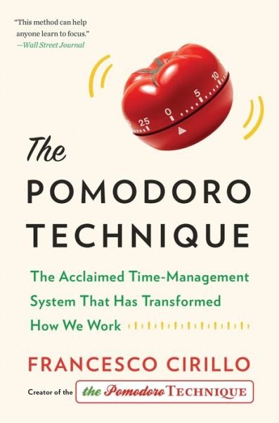 Cover for Francesco Cirillo · The Pomodoro Technique: The Acclaimed Time-Management System That Has Transformed How We Work (Inbunden Bok) (2018)