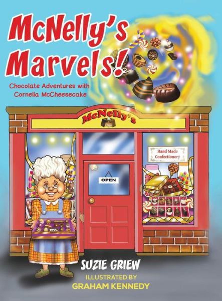 Cover for Suzie Griew · McNelly's Marvels!: Chocolate Adventures with Cornelia McCheesecake (Hardcover Book) (2021)