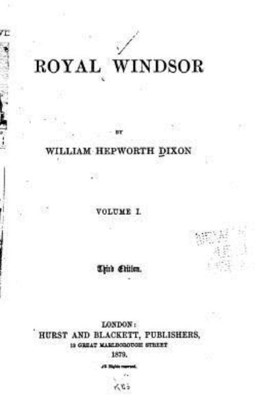 Royal Windsor - William Hepworth Dixon - Books - CreateSpace Independent Publishing Platf - 9781530246700 - February 25, 2016